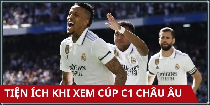 Ưu điểm khi tổng hợp kết quả cúp C1 Châu Âu