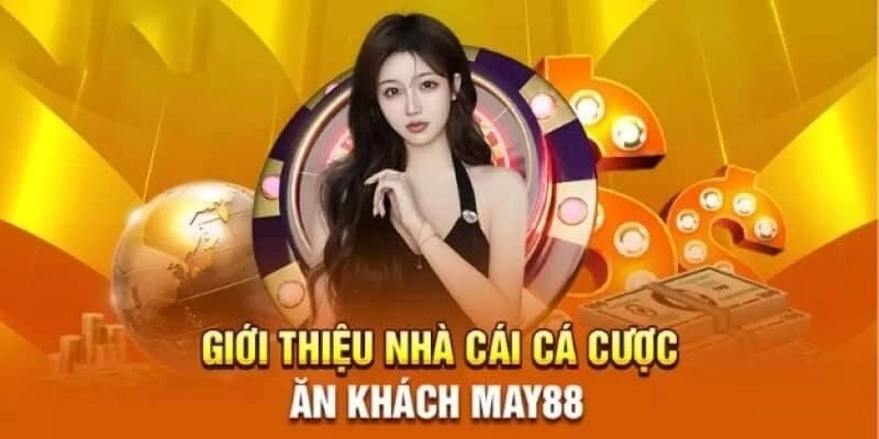 Giới thiệu đôi nét về nhà cái May88