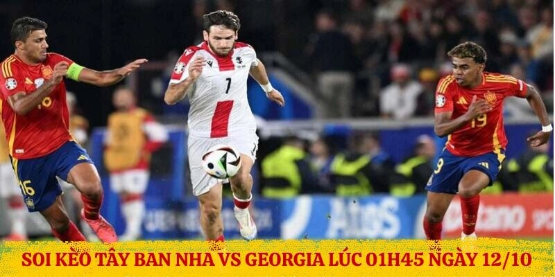 Soi kèo Tây Ban Nha vs Georgia