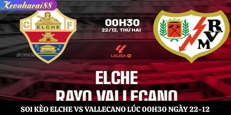 Soi kèo Elche vs Vallecano
