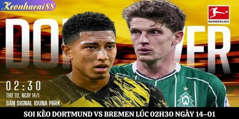 Soi Kèo Dortmund vs Bremen Lúc 02h30 Ngày 14-01