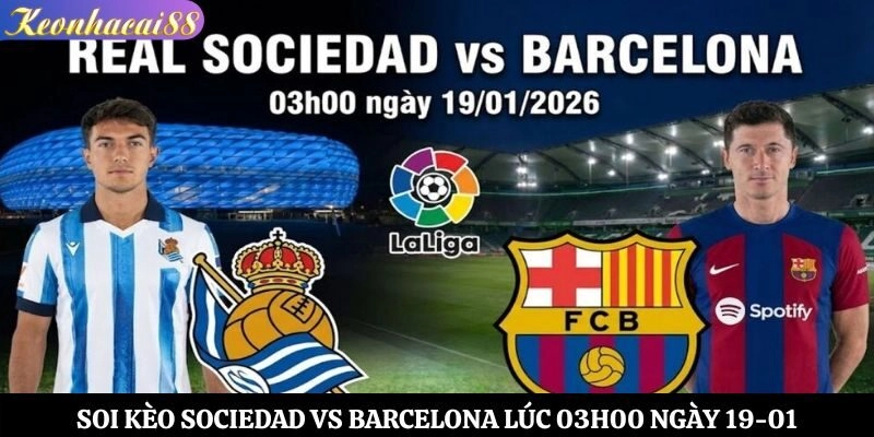 Soi Kèo Sociedad vs Barcelona Lúc 03h00 Ngày 19-01