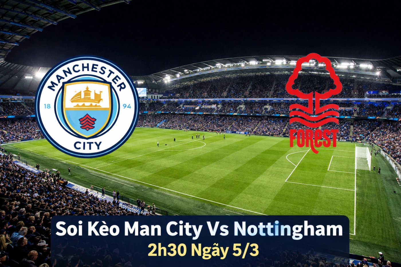 Soi Kèo Man City Vs Nottingham 2h30 Ngày 5/3 – Soi Kèo Chuẩn Xác